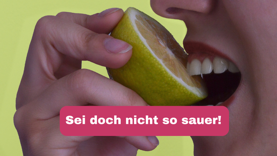 Sei bloß nicht sauer, wenn du gesund und schlank sein willst